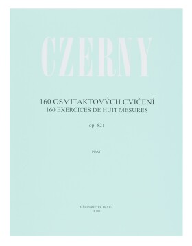 160 osmitaktových cvičení op. 821 Czerny Carl