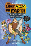 The Last Comics on Earth: A Song of Swords and Stuffies - Max Brallier
