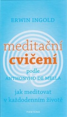 Meditační cvičení podle Anthonyho de Mella Erwin Ingold