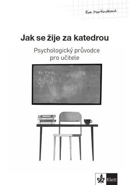 Psychologický průvodce díl Jak se žije za katedrou Eva Martináková