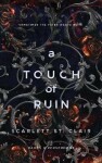 A Touch of Ruin, 1. vydání - Clair Scarlett St.