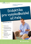 Didaktika pro vysokoškolské učitele - Libuše Podlahová
