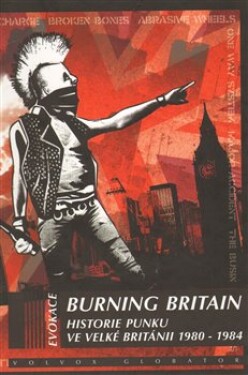 Burning Britain - Historie punku ve Velké Británii 1980-1984 - Ian Glasper