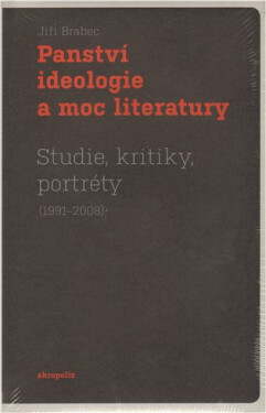 Panství ideologie moc literatury Jiří Brabec