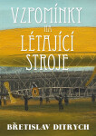 Vzpomínky na létající stroje - Břetislav Ditrych