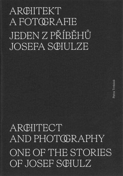 Architekt fotografie. Jeden příběhů Josefa Schulze