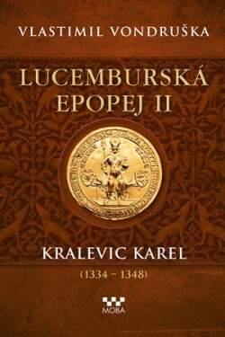 Lucemburská epopej II - Kralevic Karel