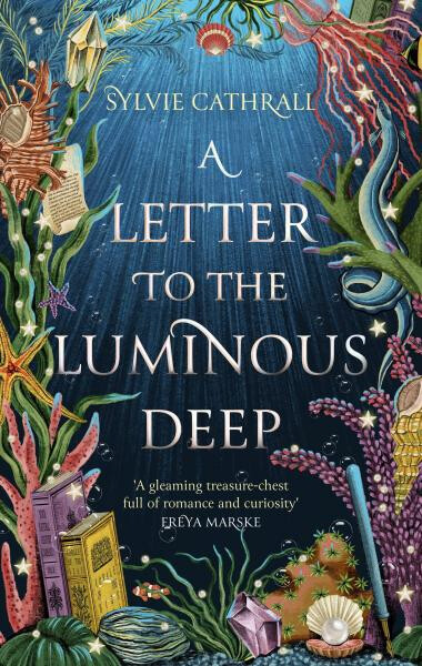 Letter to the Luminous Deep Sylvie Cathrall