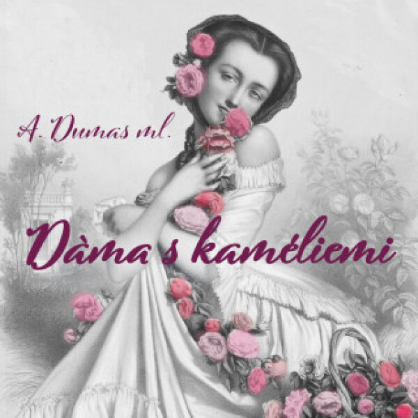 Dáma s kaméliemi - Alexander Dumas ml. - audiokniha