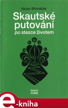 Skautské putování po stezce životem - Václav Břicháček e-kniha
