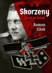 Skorzeny - Život na hraně - Roman Cílek