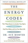 The Energy Codes : The 7-Step System to Awaken Your Spirit, Heal Your Body, and Live Your Best Life - Sue Morter