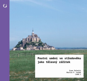 Poutní umění ve středověku jako tělesný zážitek, Ivan Foletti