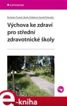 Výchova ke zdraví pro střední zdravotnické školy - Rostislav Čevela, Libuše Čeledová, Hynek Dolanský e-kniha