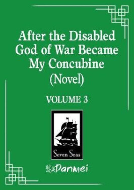 After the Disabled God of War Became My Concubine (Novel) Vol. 3 - -