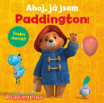 Dobrodružství medvídka Paddingtona - Ahoj, já jsem Paddington! - kolektiv autorů