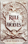 Rule of Wolves (King of Scars 2), 1. vydání - Leigh Bardugo