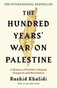 Hundred Years´ War on Palestine - Rashid I. Khalidi