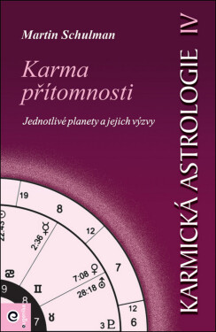 Karmická astrologie 4 - Karma přítomnosti - Martin Schulman