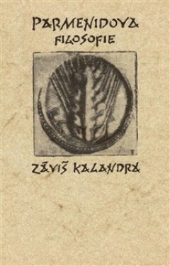 Parmenidova filosofie Záviš Kalandra