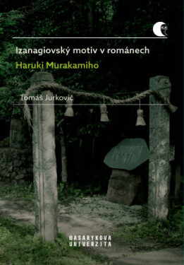 Izanagiovský motiv v románech Haruki Murakamiho - Tomáš Jurkovič - e-kniha