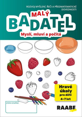 Malý Badatel - Myslí, mluví a počítá - Hana Nádvorníková