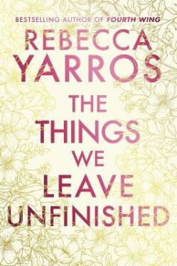 Things We Leave Unfinished - Rebecca Yarros