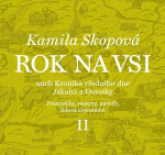 Rok na vsi aneb Kronika všedního dne Jakuba a Dorotky - Pranostiky, recepty, návody, lidová slovesnost II. - Kamila Skopová