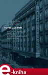 Hotel Alcron. K dějinám symbolu českého a československého hotelnictví - Ivan Jakubec, Jan Štemberk e-kniha
