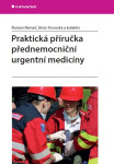 Praktická příručka přednemocniční urgentní medicíny - Roman Remeš, Silvia Trnovská