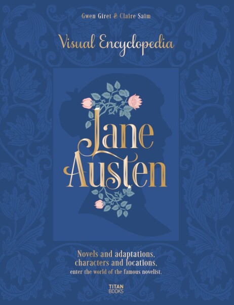 Jane Austen: The Visual Encyclopedia - Claire Saim