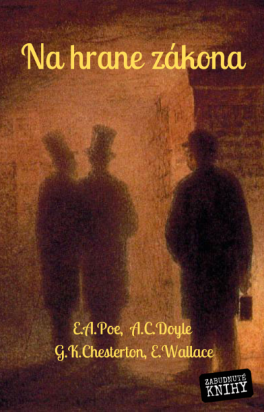 Na hrane zákona - Edgar Wallace, Gilbert Keith Chesterton, Edgar Allan Poe, Sir Arthur Conan Doyle