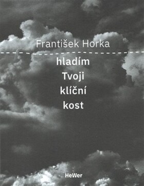 Hladím Tvoji klíční kost František Horka