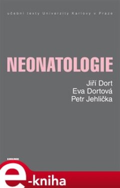 Neonatologie - Jiří Dort, Eva Dortová, Petr Jehlička e-kniha