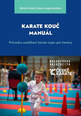 Karate Kouč Manuál - Průvodce soutěžemi karate nejen pro trenéry - Michal Hrubý