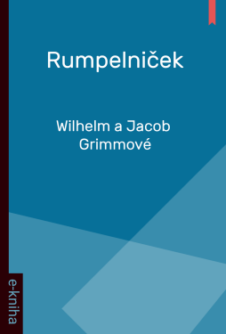 Rumpelniček - Wilhelm a Jacob Grimmové