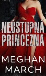 Neústupná princezna - Meghan March - e-kniha