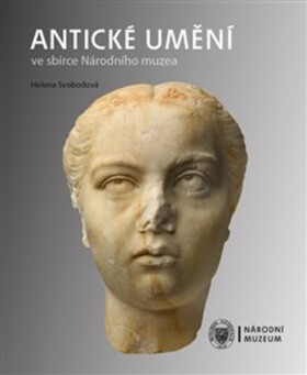 Antické umění ve sbírce Národního muzea (poškozená) - Helena Svobodová