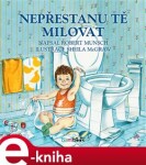 Nepřestanu tě milovat Robert Munsch