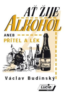 Ať žije alkohol aneb Přítel lék Václav Budinský