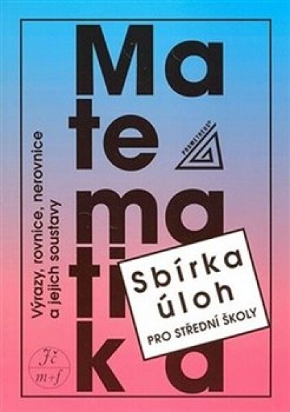 Matematika Sbírka úloh pro střední školy