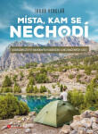Místa, kam se nechodí - Dobrodružství náhodných odboček a neznačených cest - Jakub Venglář