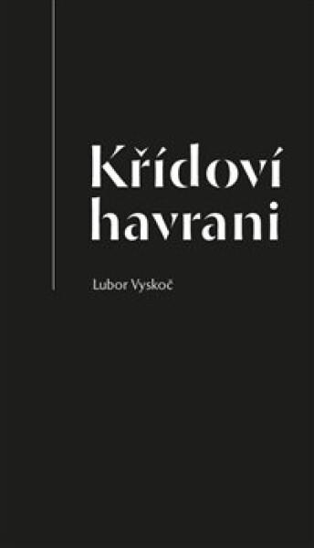 Křídoví havrani - Lubor Vyskoč