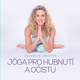 Jóga pro hubnutí a očistu - Zuzana Klingrová
