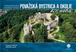 Považská Bystrica a okolie z neba - Ivana Krchnavá; Matúš Krajňák