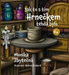 Jak to tím Hrnečkem tehdá bylo Monika Zbytečná