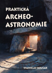 Praktická archeoastronomie - Stanislav Roušar