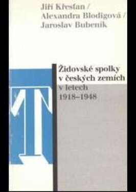 Židovské spolky českých zemích letech 1918-1948 Jiří Křesťan,