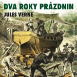 Dva roky prázdnin - Jules Verne, Marek Eben, Oldřich Knitl, Vilém Besser, Radan Rusev, Martin Otava - audiokniha