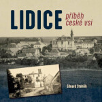 Lidice - příběh české vsi - Eduard Stehlík